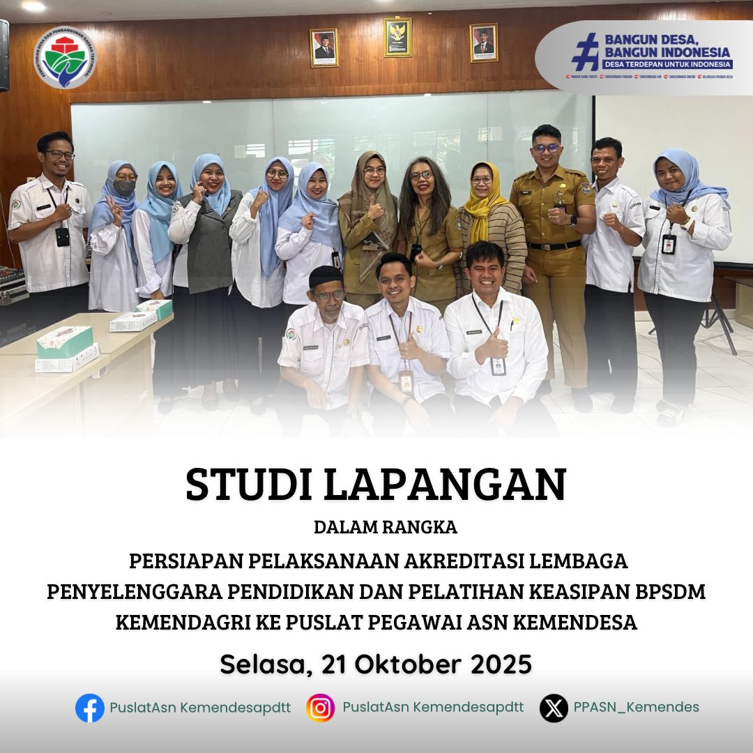 Studi Lapangan : Persiapan Pelaksanaan Akreditasi Lembaga Penyelenggaraan Pendidikan dan Pelatihan Kersipan BPSDM Kemendagri Ke Puslat ASN Kemendesa